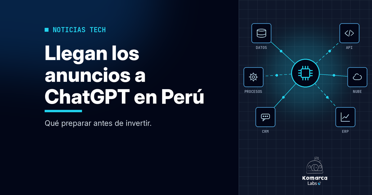 Llegan los anuncios a ChatGPT en Perú: qué significa para tu negocio y qué preparar antes de invertir