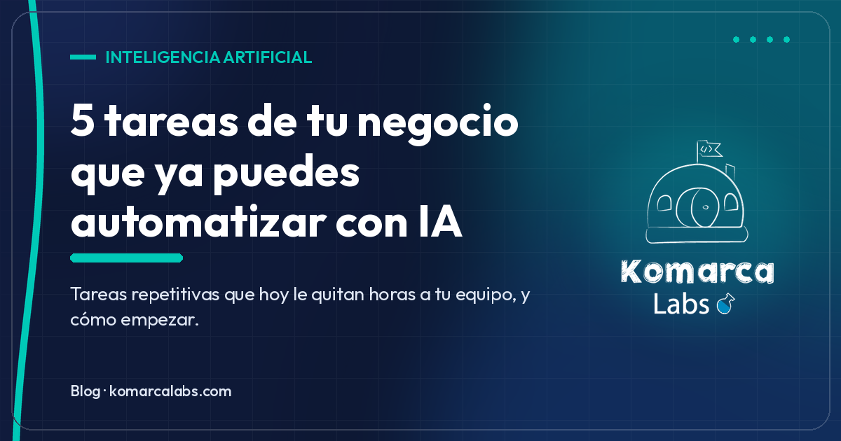 5 tareas de tu negocio que puedes automatizar con IA